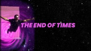 Read more about the article The End Of Times Music Video